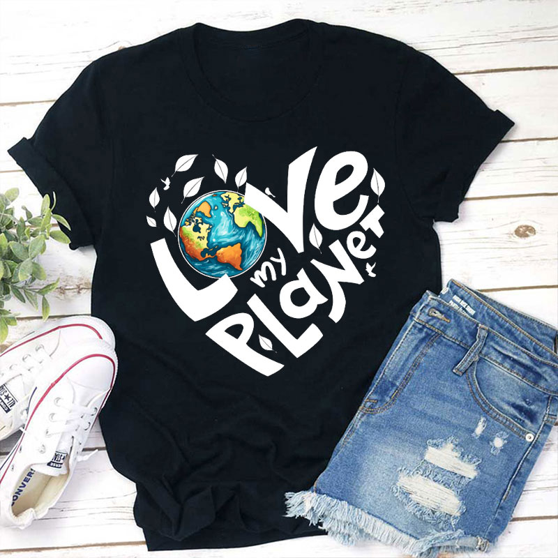 Love My Planet Teacher T-Shirt