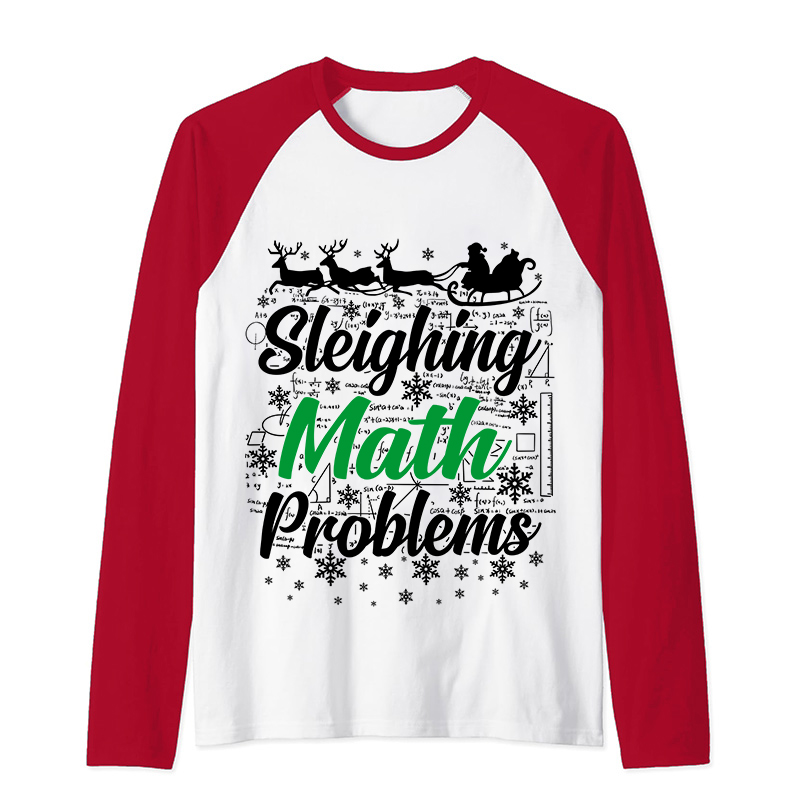 Sleighing Math Problems Teacher Raglan Long Sleeve T-Shirt