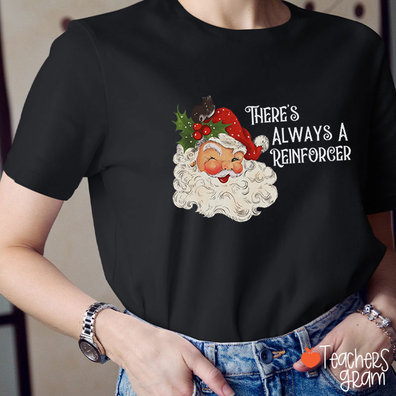 There's Always A Reinforger Teacher T-Shirt