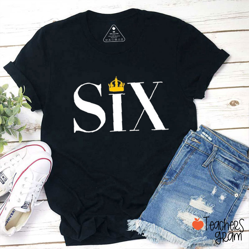 SIX Queen Teacher T-Shirt