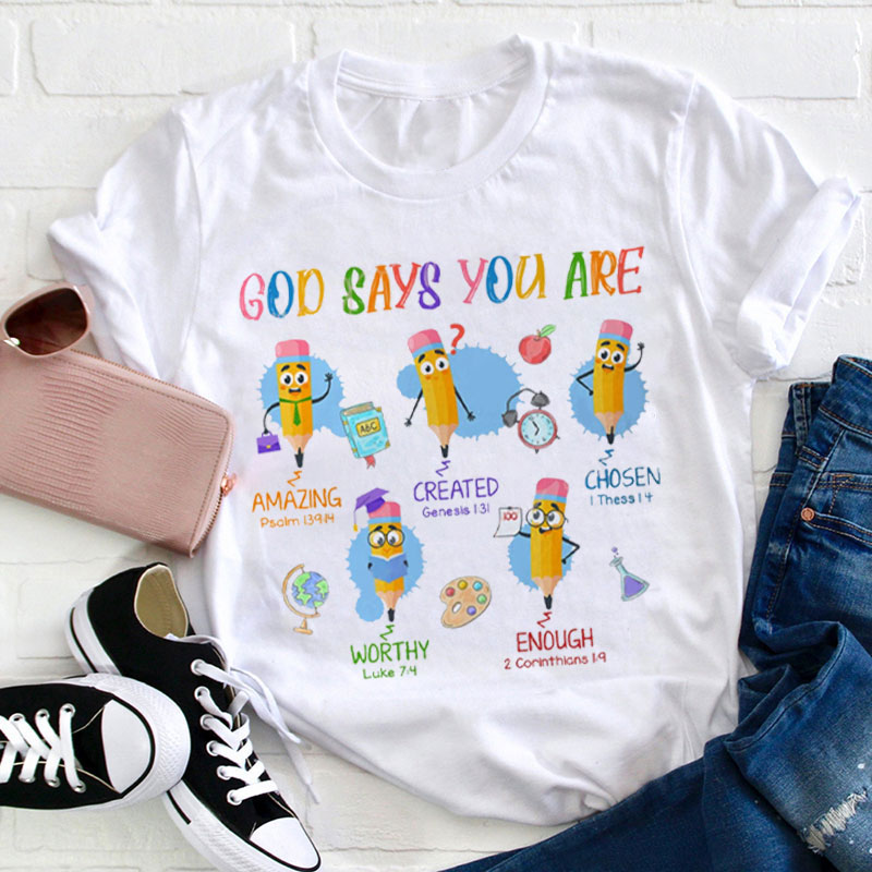 God Says You Are Amazing Created Chosen Worthy Enough Teacher T-Shirt