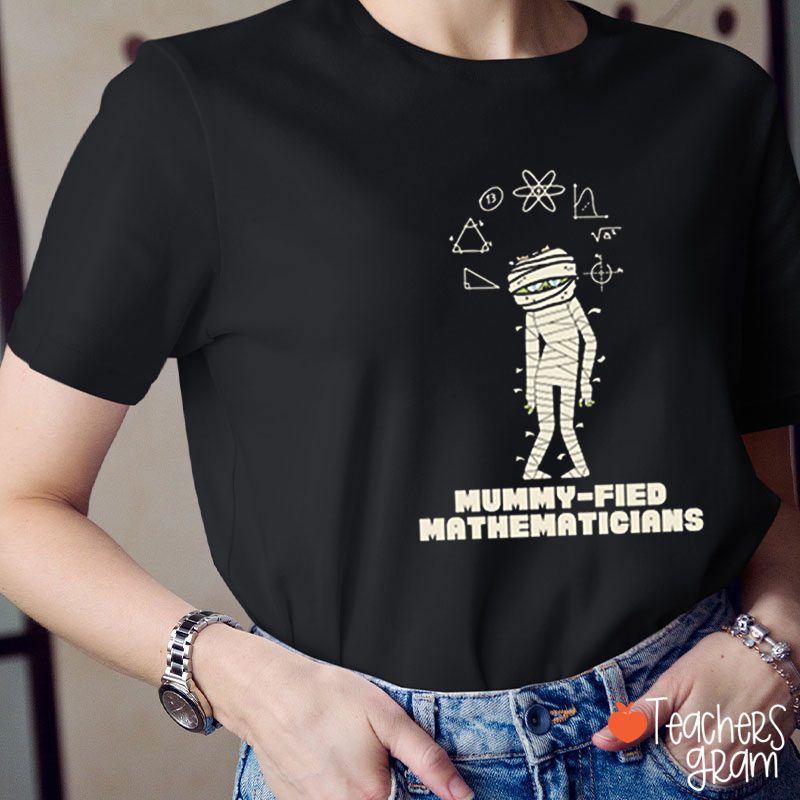 Mummy Fied Mathematicians Teacher T-Shirt