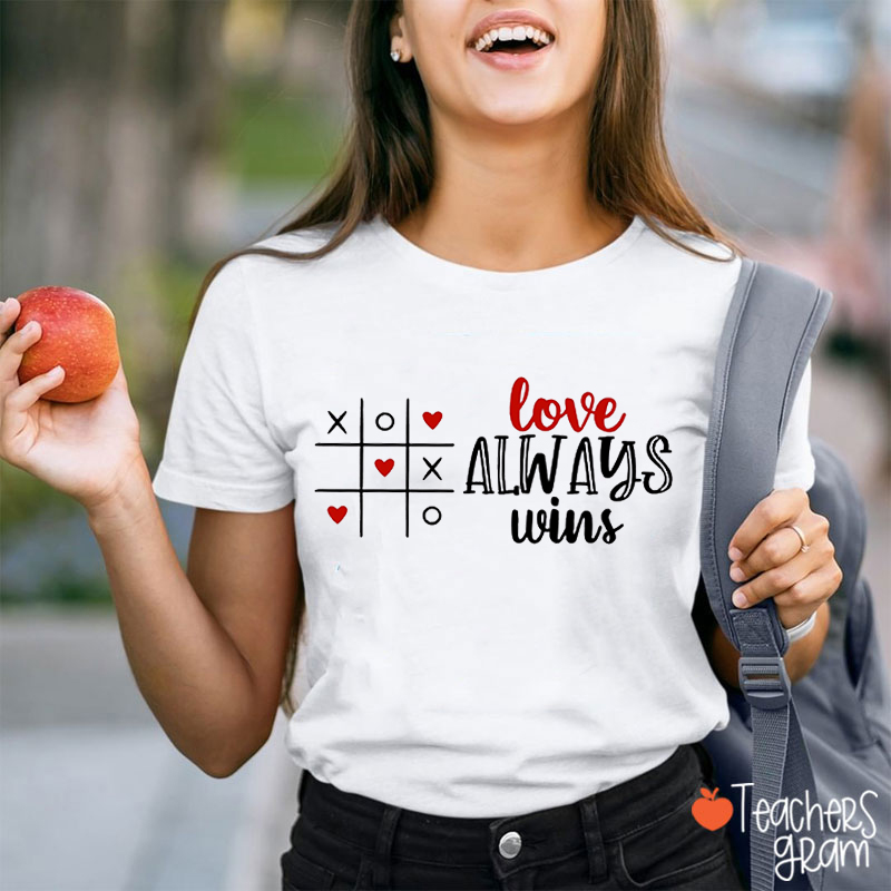 Love Always Wins Teacher T-Shirt