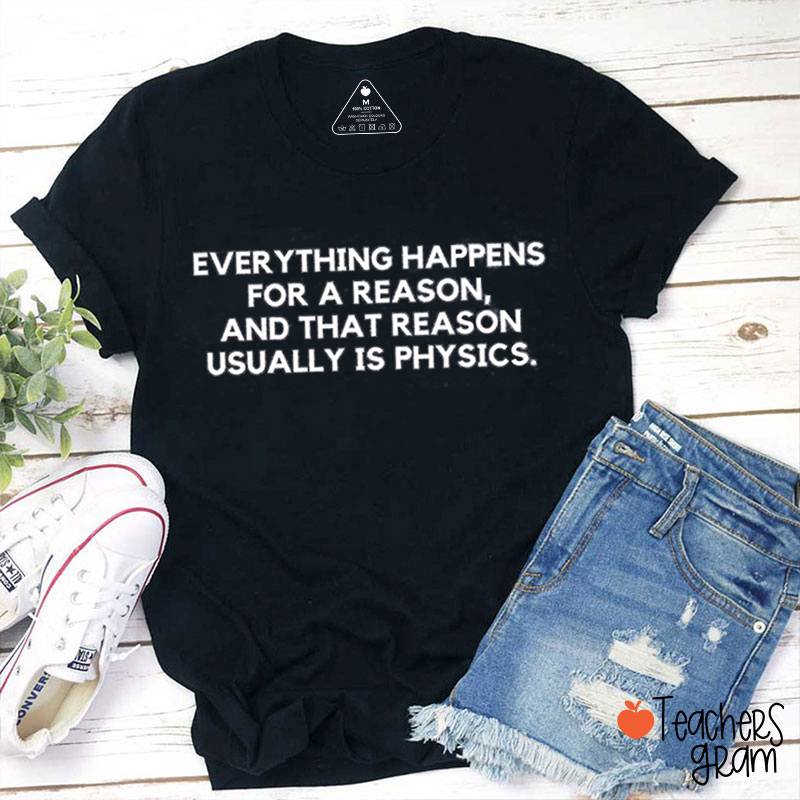 Everything Happens For A Reason Science Teacher T-Shirt