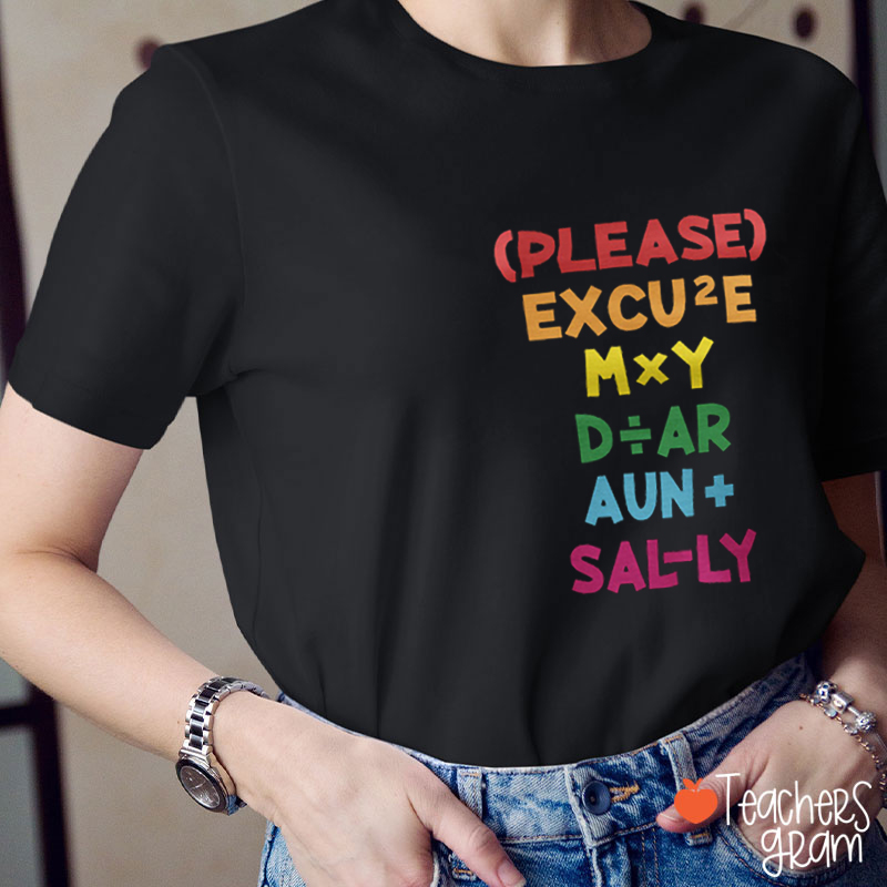 Please Excuse My Dear Aunt Sally Teacher T-Shirt