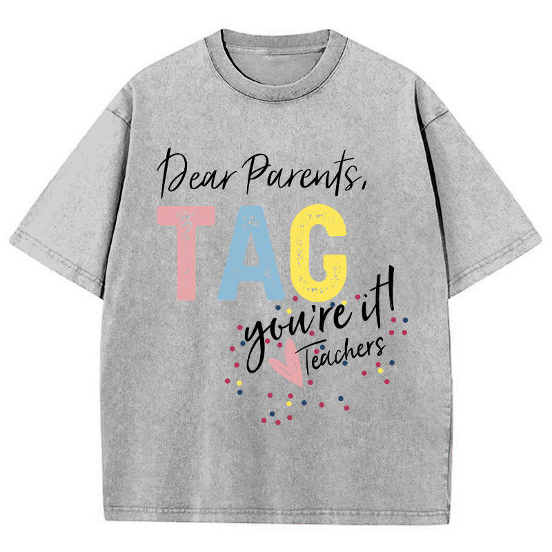 Dear Parents Tag Teacher Washed T-Shirt