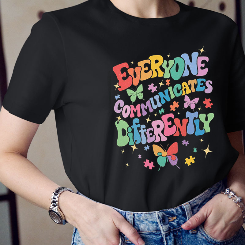 Everyone Communicates Differently Colorful Butterfly Print Teacher T-Shirt