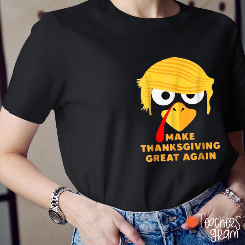 Make Thanksgiving Great Again Teacher T-Shirt