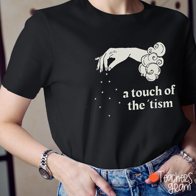 A Touch Of The 'Tism Teacher T-Shirt