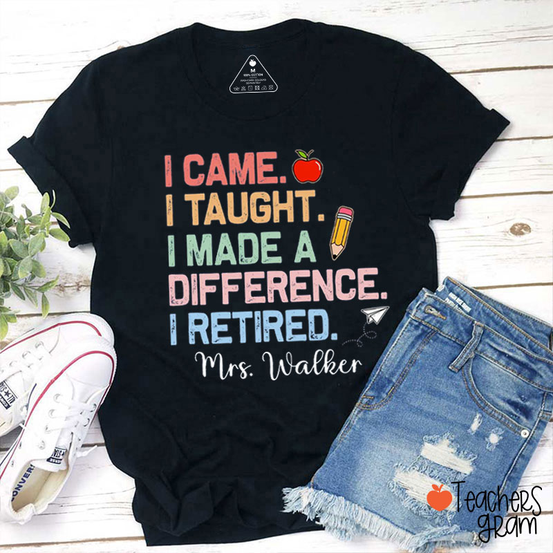 Personalized Name I Made A Difference I Retired Teacher T-Shirt