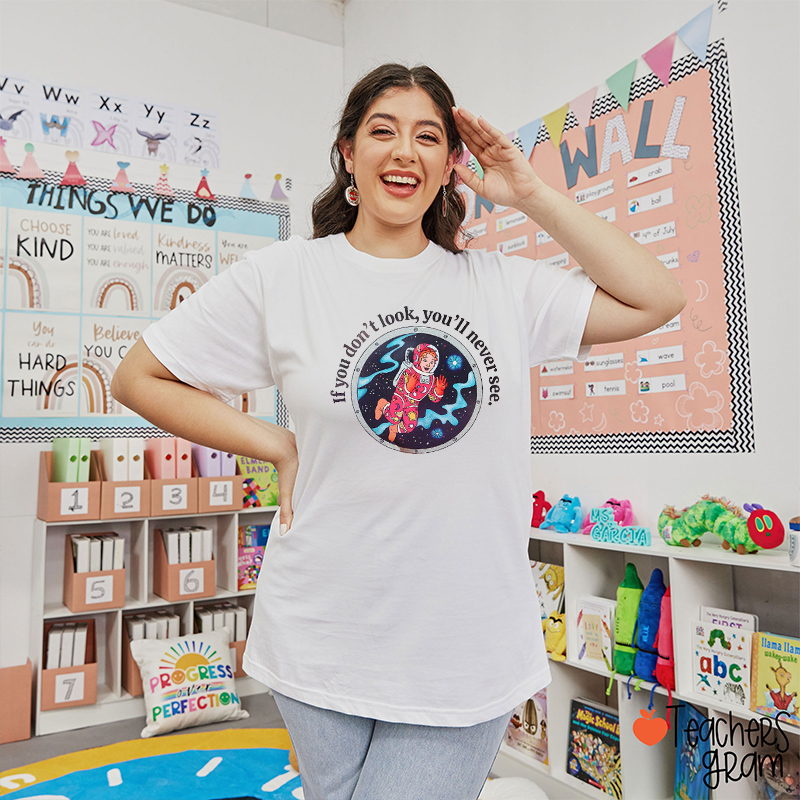 If You Don't Look You'll Never See Teacher T-Shirt