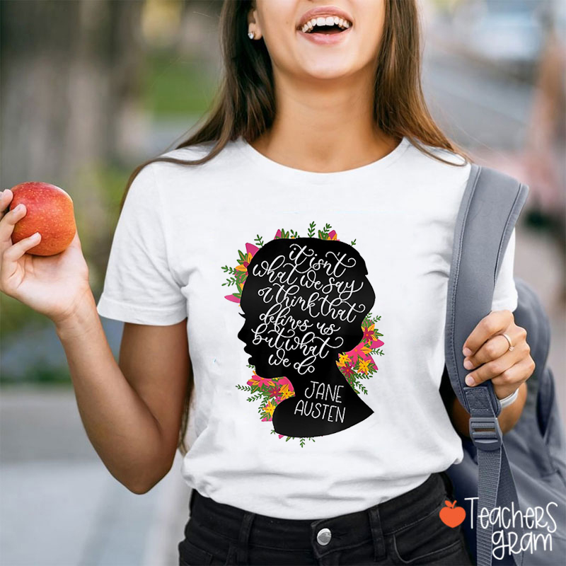 What Defines Us Jane Austen Teacher T-Shirt