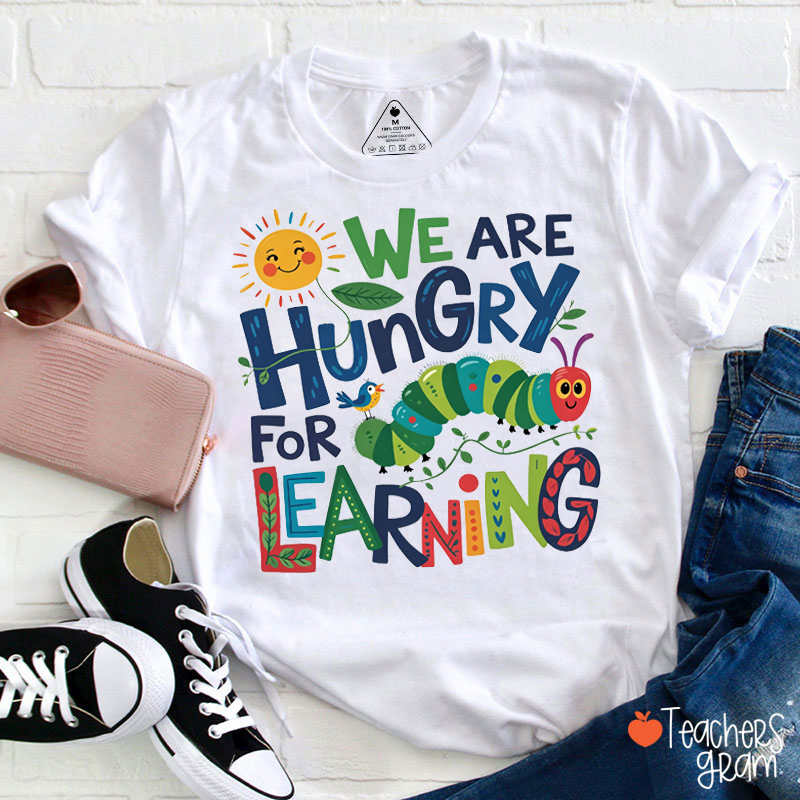 We Are Hungry For Learning Caterpillar Teacher T-Shirt