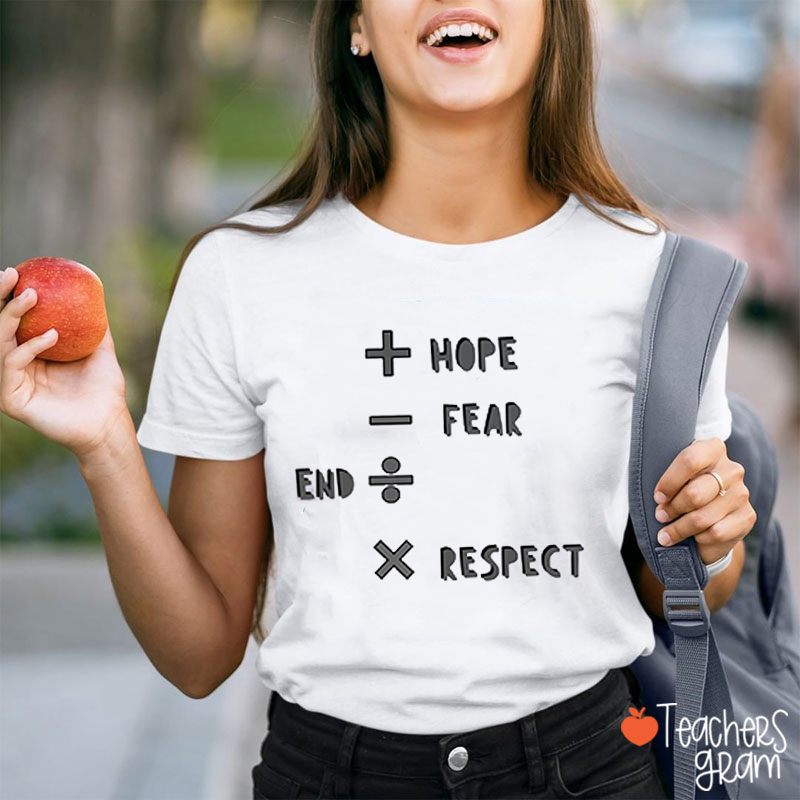Hope Fear Respect Math Teacher T-Shirt