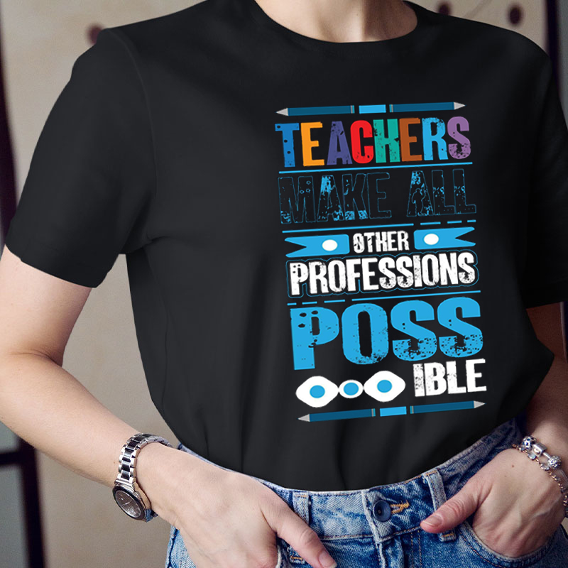 Teachers Make All Other Professions Possible Colorful Tie Dye Teacher T-Shirt