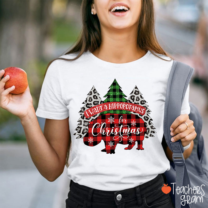 I Want A Hippopotamus Christmas Teacher T-Shirt