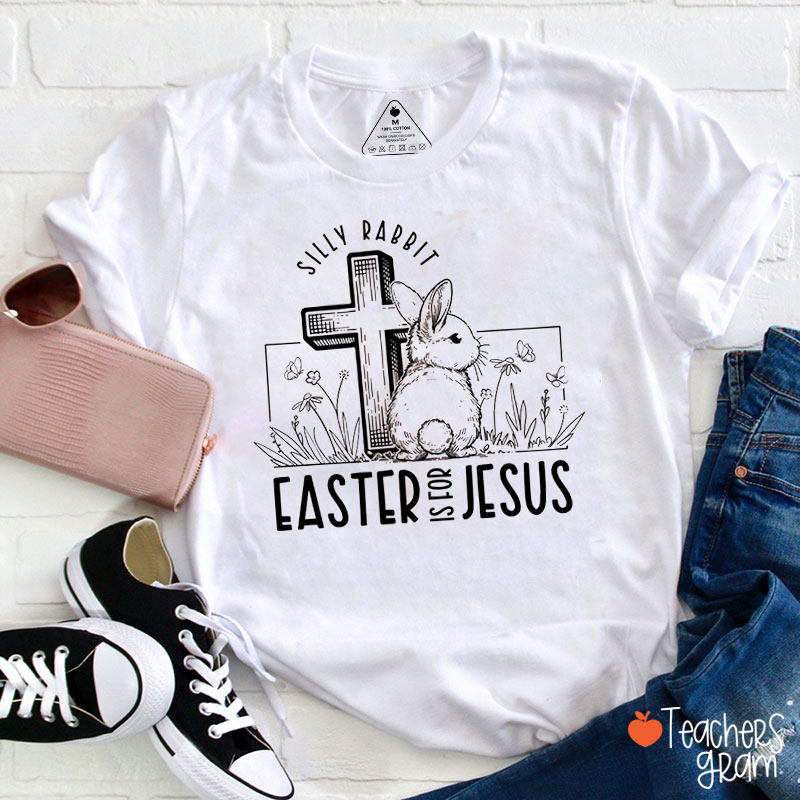 Silly Rabbit Teacher T-Shirt