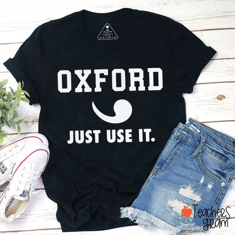 Oxford Just Use It Teacher T-Shirt