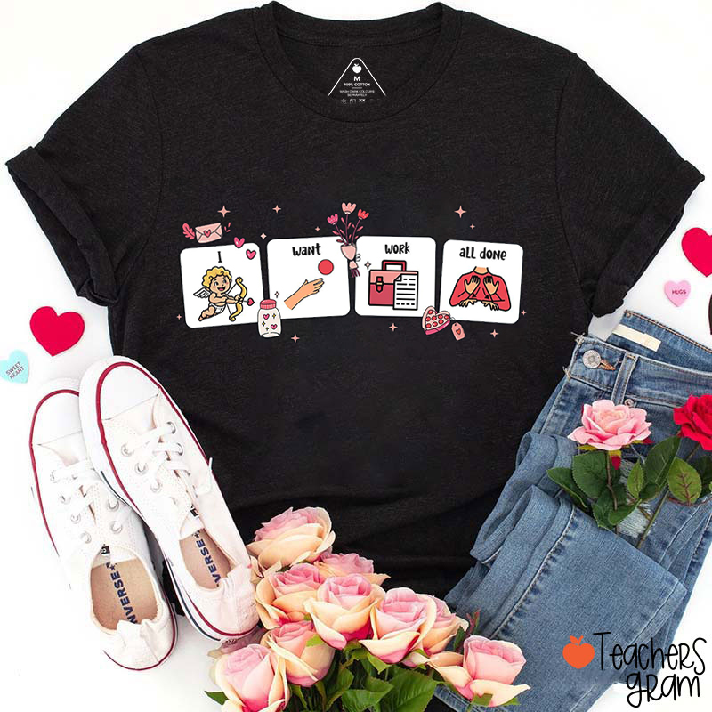 I Want Work All Done Teacher T-Shirt