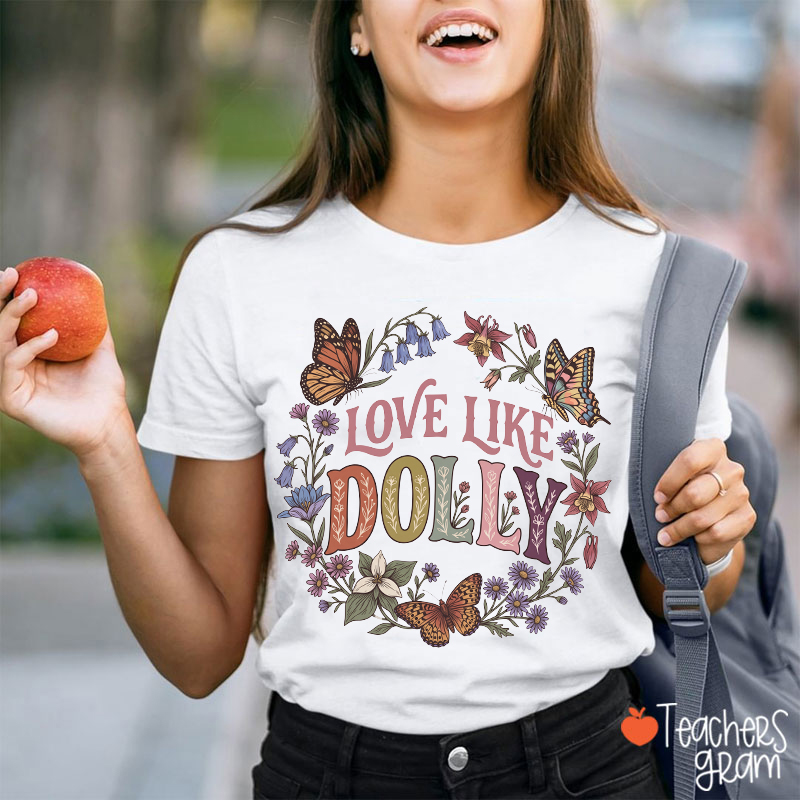 Love Like Dolly Butterfly Wreath Teacher T-Shirt