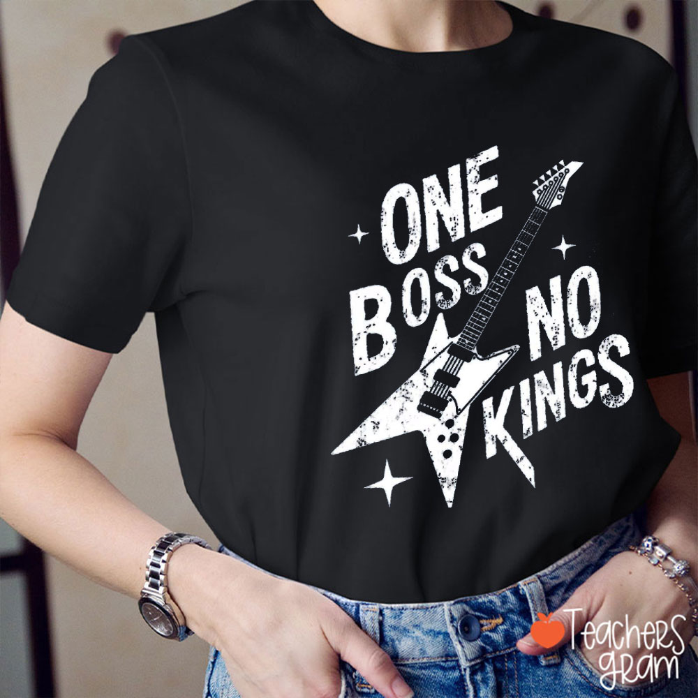 One Boss No Kings Teacher T-Shirt