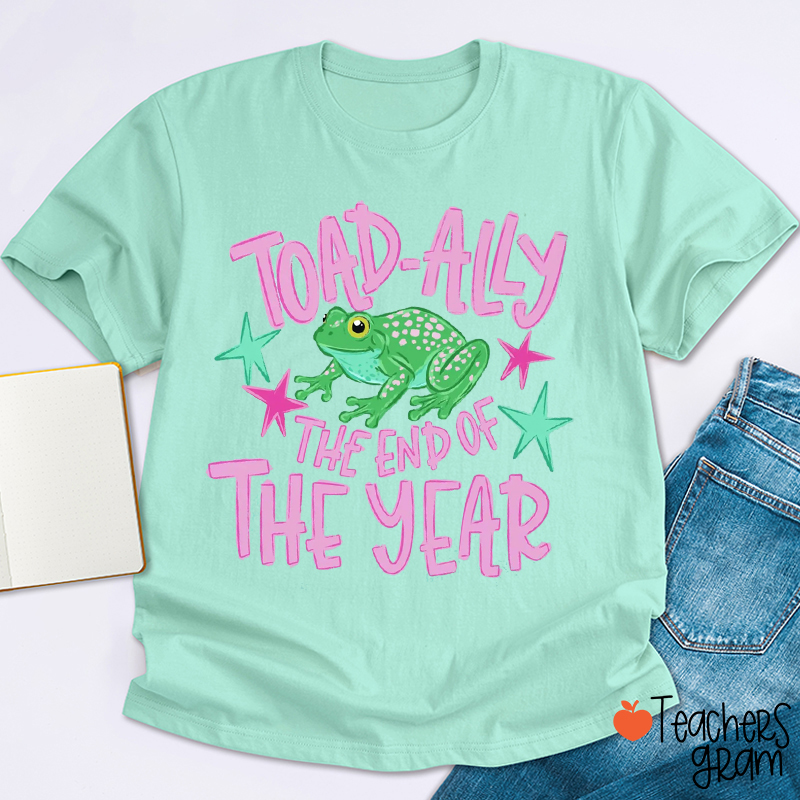 Toad-ally The End Of The Year Teacher T-Shirt