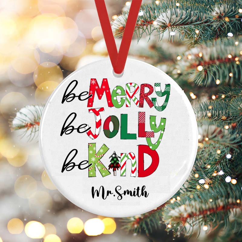 Be Merry Be Jolly Be Kind Teacher Ceramic Christmas Ornament
