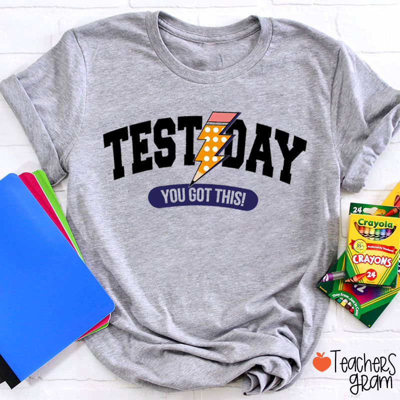 Test Day You Got This Teacher T-Shirt