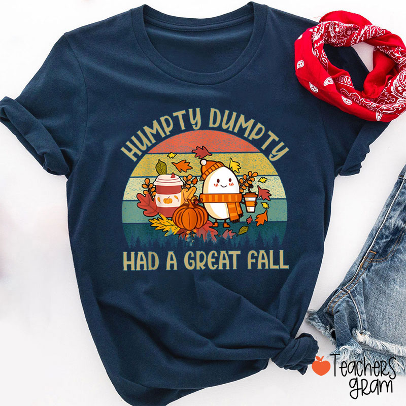 Humpty Dumpty Had A Great Fall Teacher T-Shirt