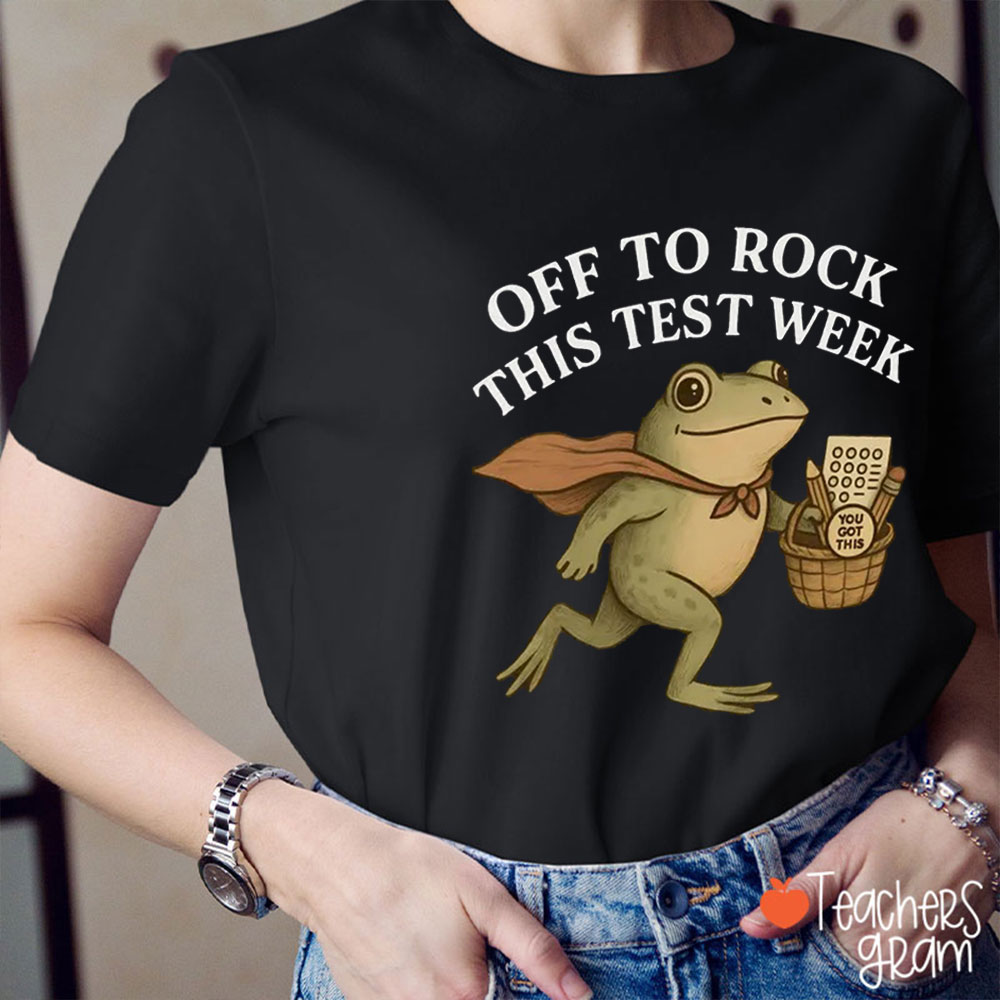 Off To Rock This Test Week Teacher T-Shirt