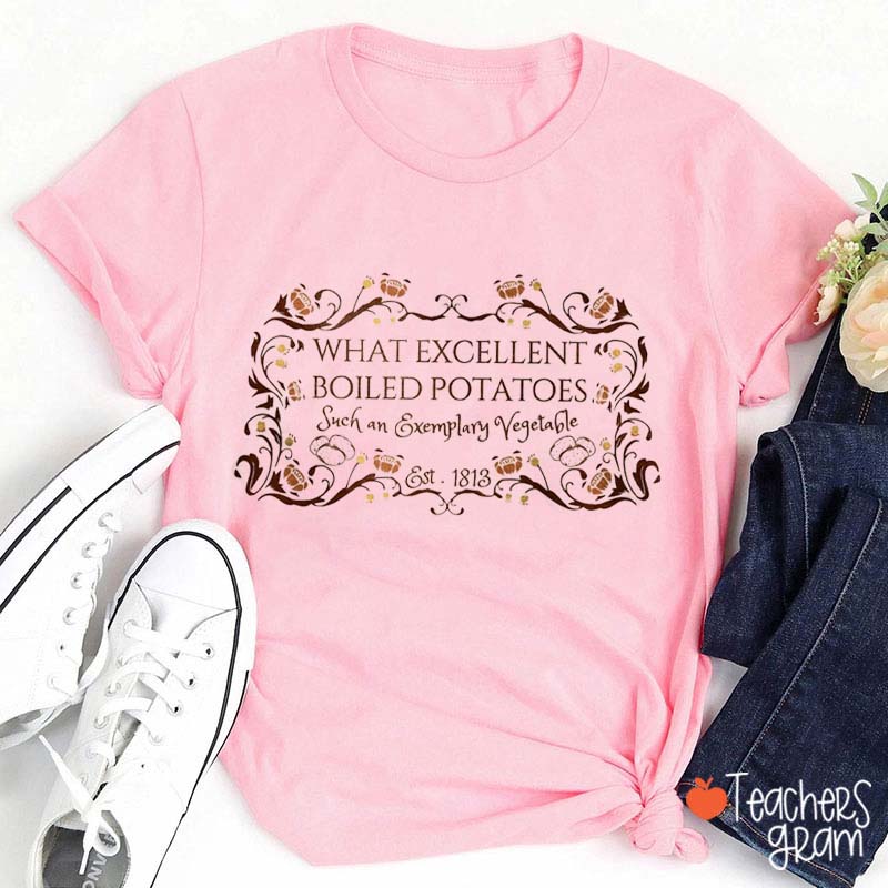 What Excellent Boiled Potatoes Teacher T-Shirt