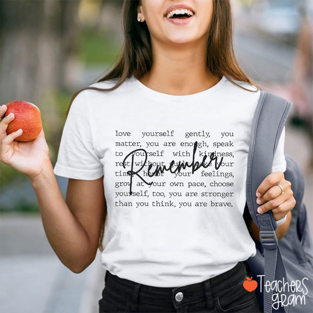 Remember To Love Yourself Gently Teacher T-Shirt