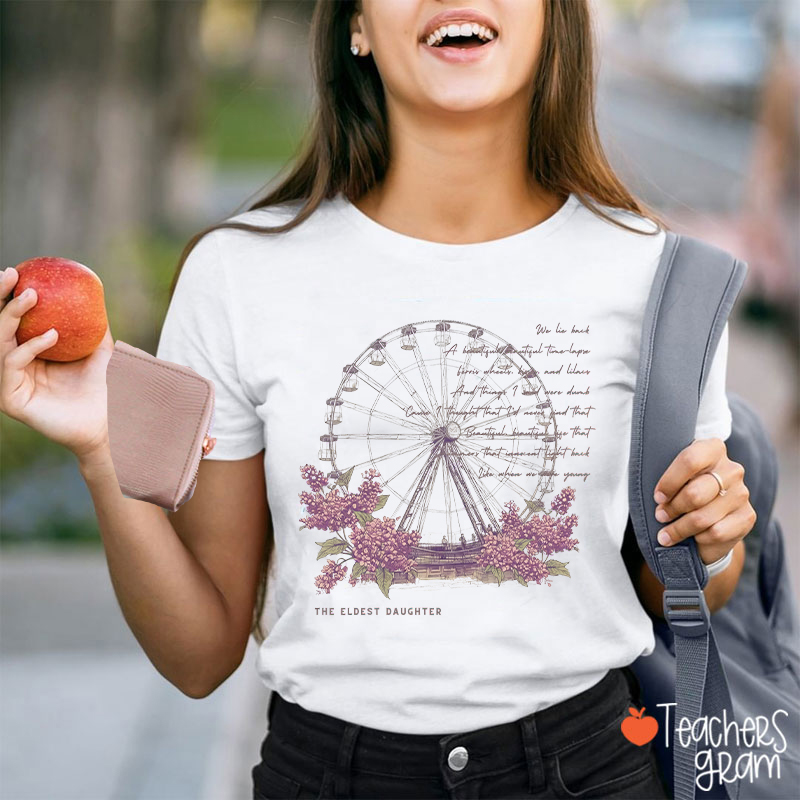 The Eldest Daughter Ferris Wheel And Lilacs Teacher T-Shirt