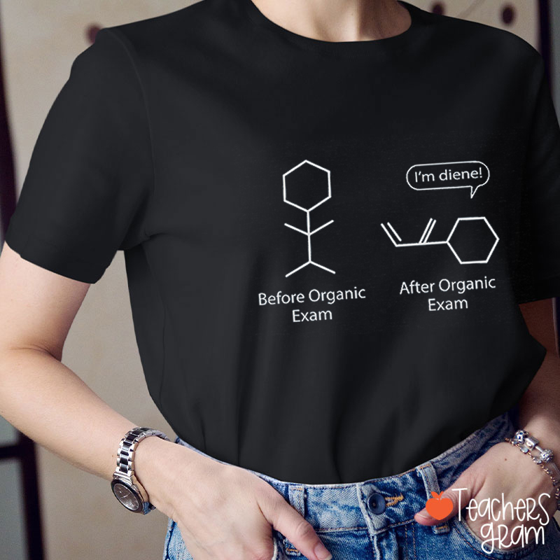 Before Organic Exam After Organic Exam Science Teacher T-Shirt