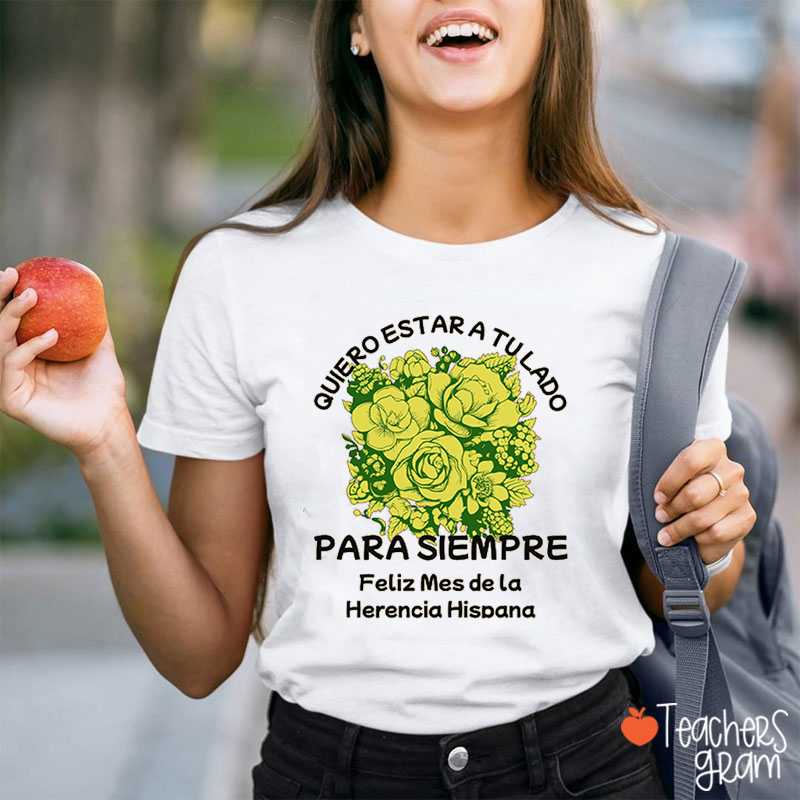 Quiero Estar A Tu Lado Para Siempre Spanish Teacher T-Shirt