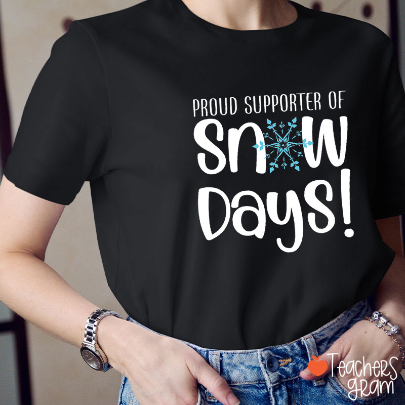 Proud Supporter Of Snow Days Teacher T-Shirt