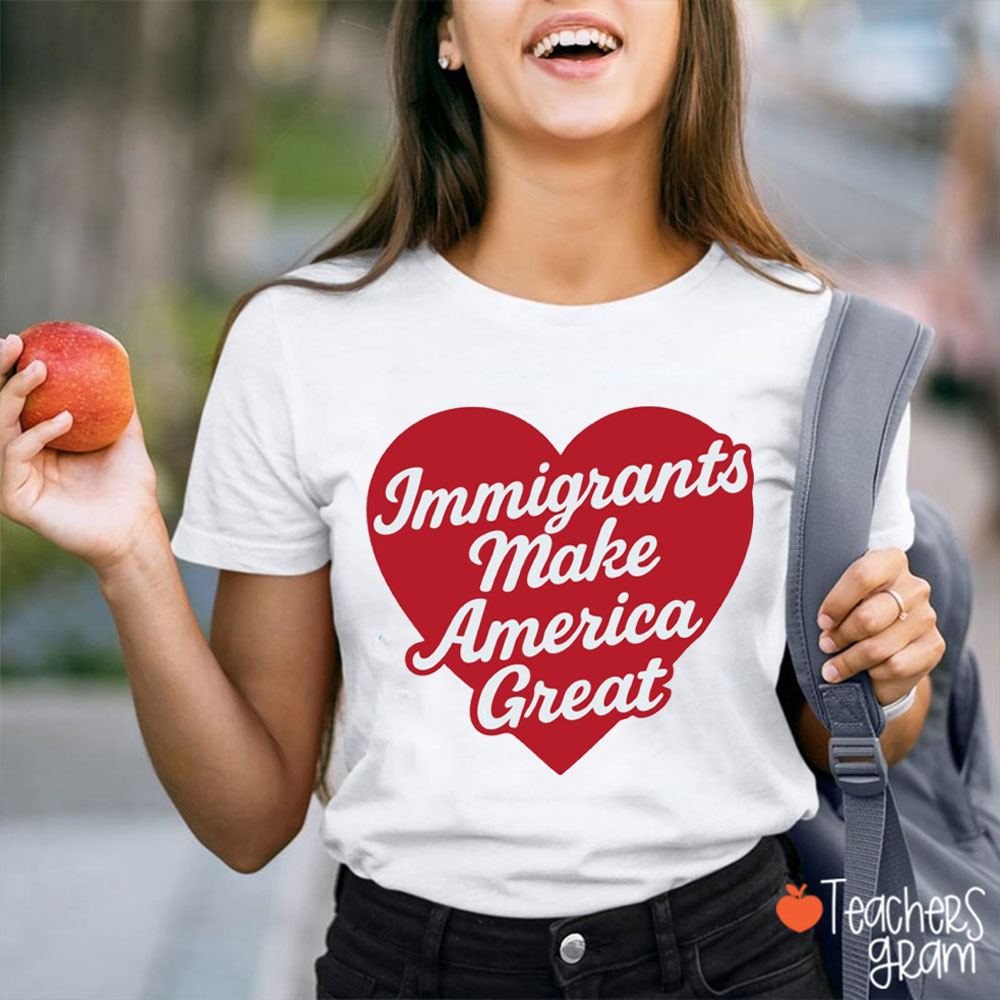 Immigrants Make America Great Red Heart Teacher T-Shirt