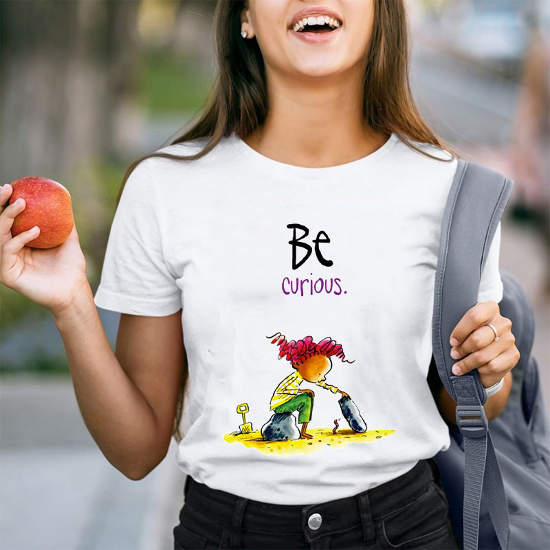 Be Curious Teacher T-Shirt