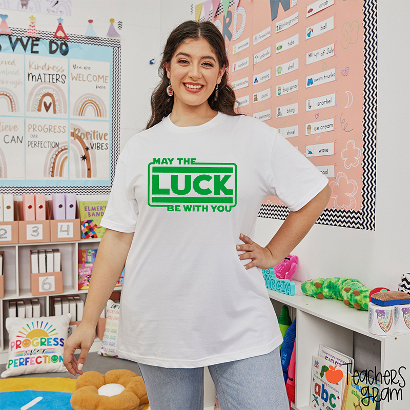 May The Luck Be With You Teacher T-Shirt