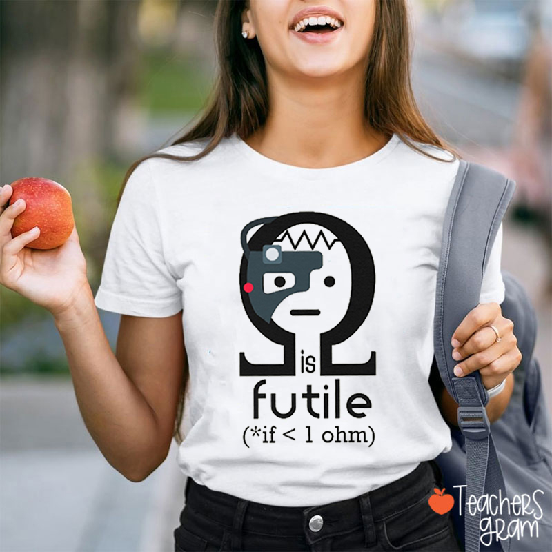 Resistance Is Futile If Less Than 1 Ohm Science Teacher T-Shirt