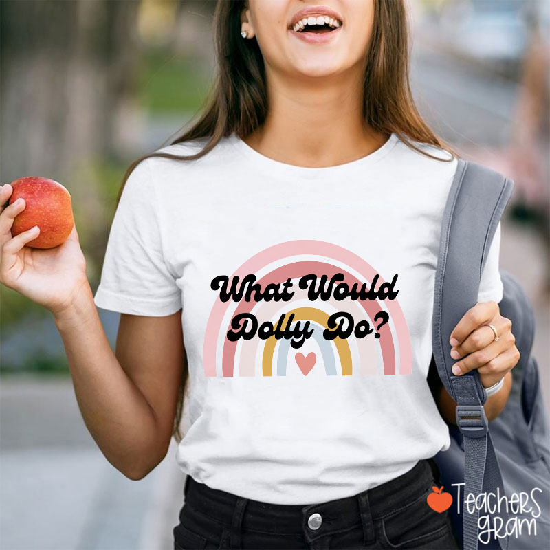 Pastel Rainbow What Would Dolly Do Retro Script Teacher T-Shirt