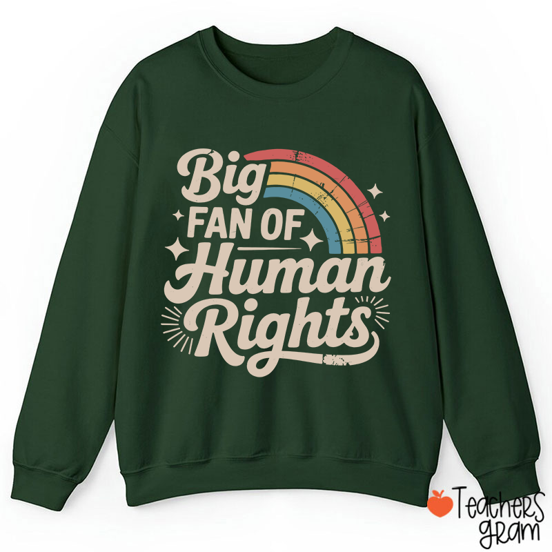Big Fan Of Human Rights Rainbow Teacher Sweatshirt