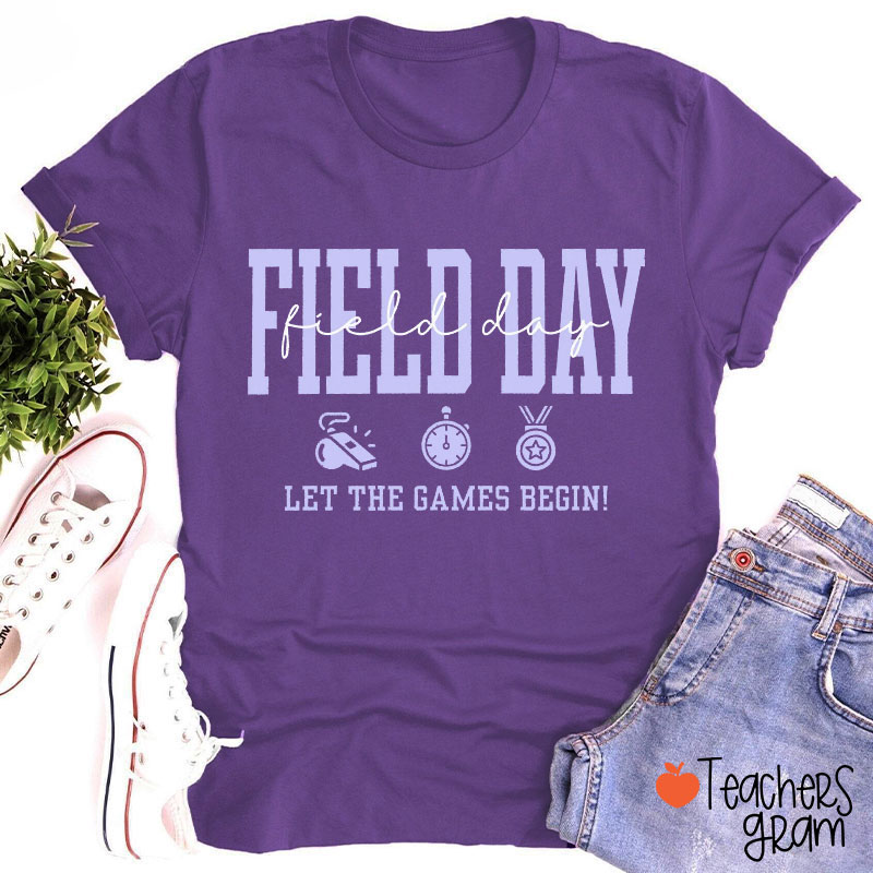 Field Day Let The Games Begin Teacher T-Shirt