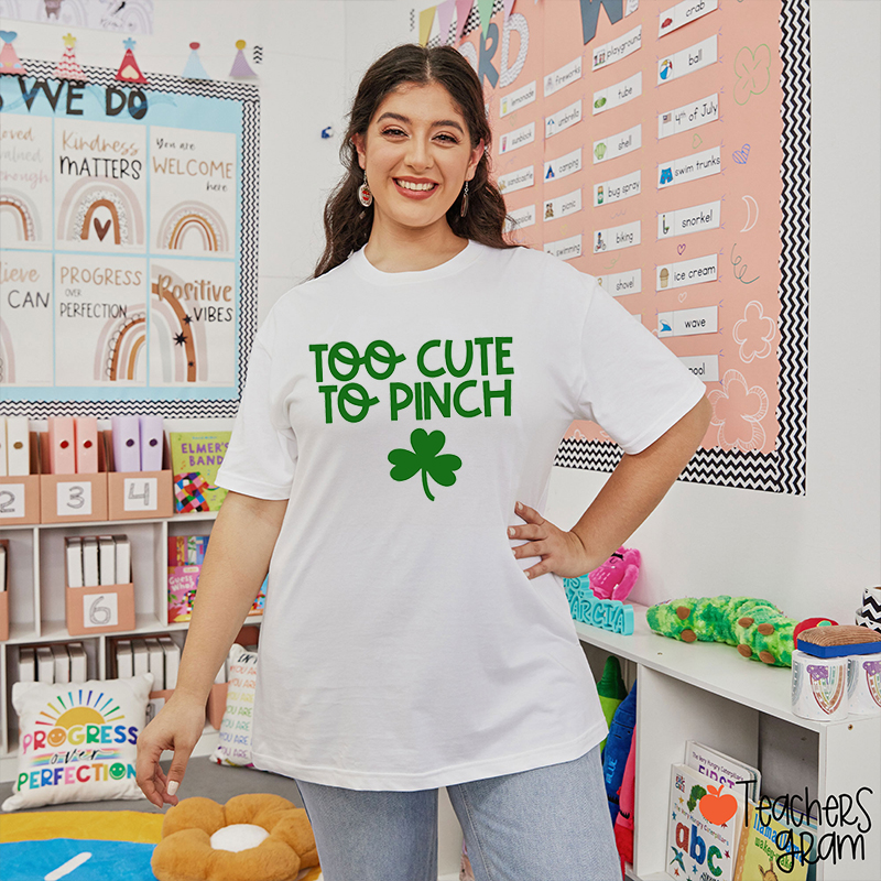 Too Cute To Pinch Teacher T-Shirt