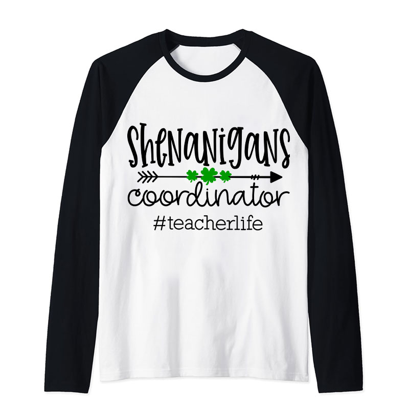 Shenanigans Coorainator Teacher Raglan Long Sleeve T-Shirt