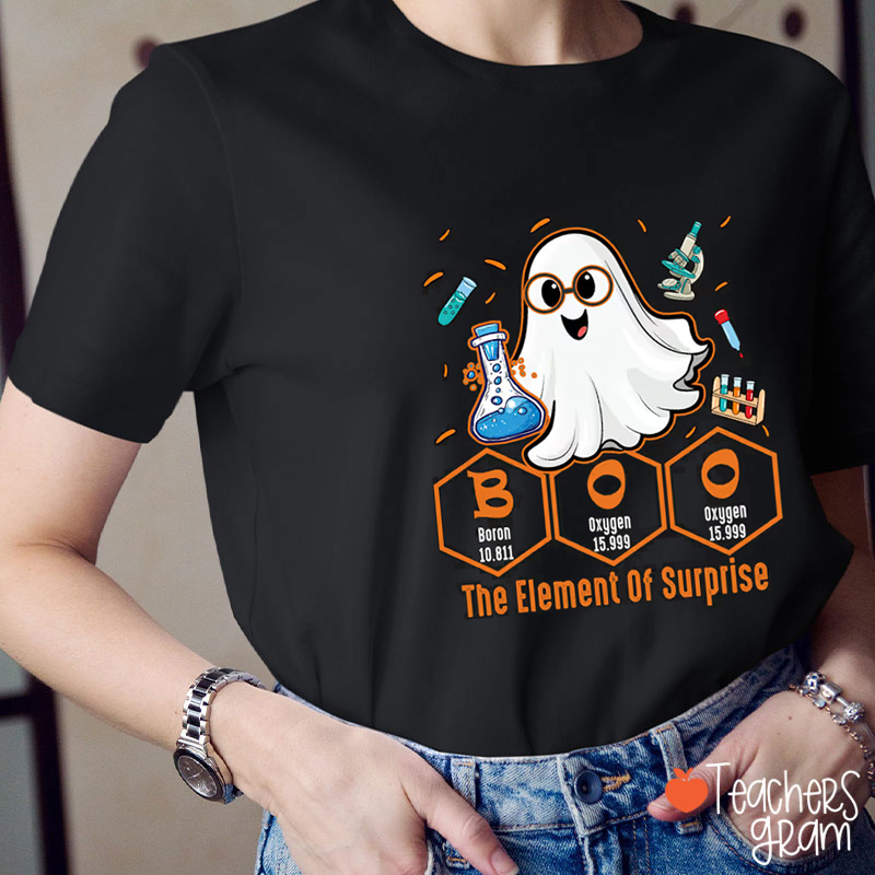 Boo The Element Of Surprise Teacher T-Shirt