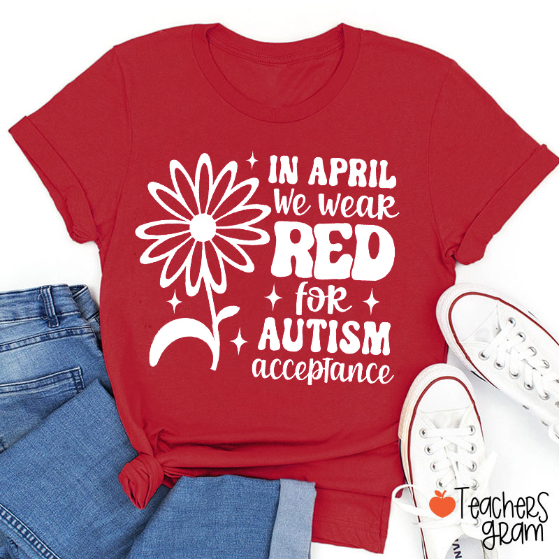 In April We Wear Red Teacher T-Shirt