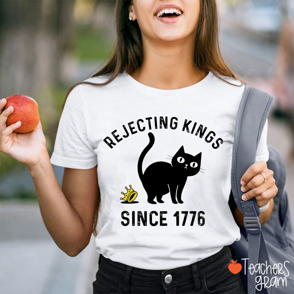 Rejecting Kings Since 1776 Cute Cat Teacher T-Shirt
