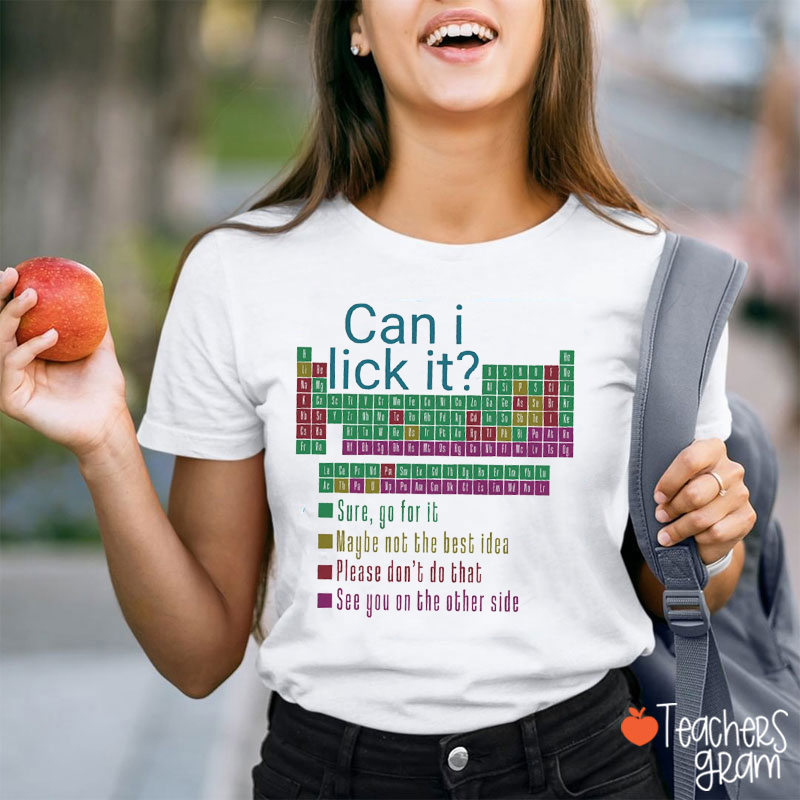 Can I Lick It Funny Science Teacher T-Shirt