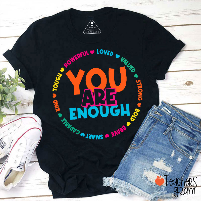 You Are Enough Loved Valued Teacher T-Shirt